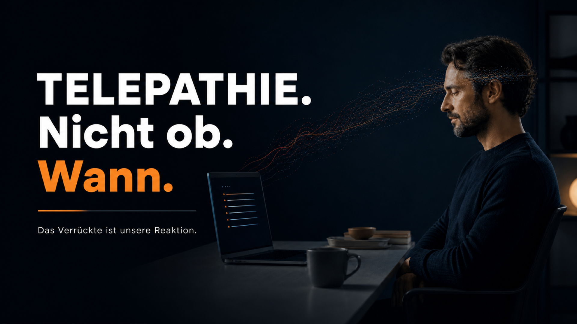 Telepathie. Nicht ob. Wann. Das Verrückte ist unsere Reaktion.